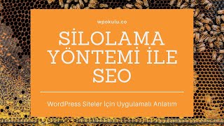 Silolama Yöntemi İle Seo - Wordpress Site Yapısı Nasıl Olmalıdır? Uygulamalı Anlatım Wpokulu 2019