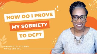 How do I prove my sobriety to DCF?