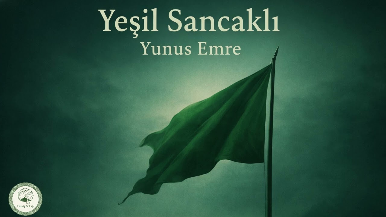 Yeşil Sancaklı – Yunus Emre | Güncellenmiş Görseliyle