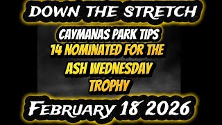 Caymanas park tips,  14 runners nominated for the ash Wednesday trophy on Wednesday february 18 2026