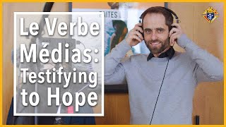 Le Verbe Médias: Testifying to Hope