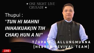 T. Upa R.Lallungmuana Sermon - Pathian beisei rawh || One Night Crusade