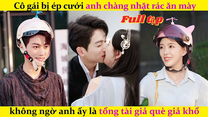 Cô gái bị ép cưới anh chàng nhặt rác ăn mày, không ngờ anh ấy là tổng tài giả què giả khổ#cdrama