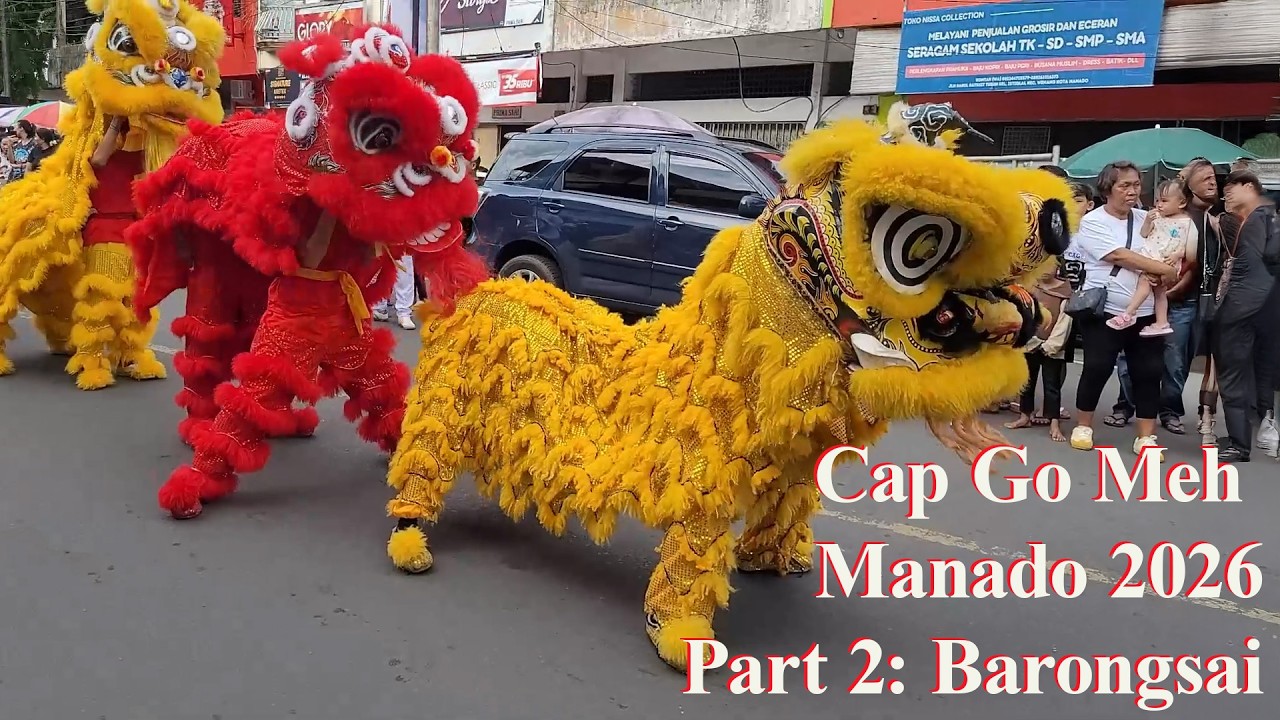 Cap Go Meh Manado 2026 Part 2: Barongsai