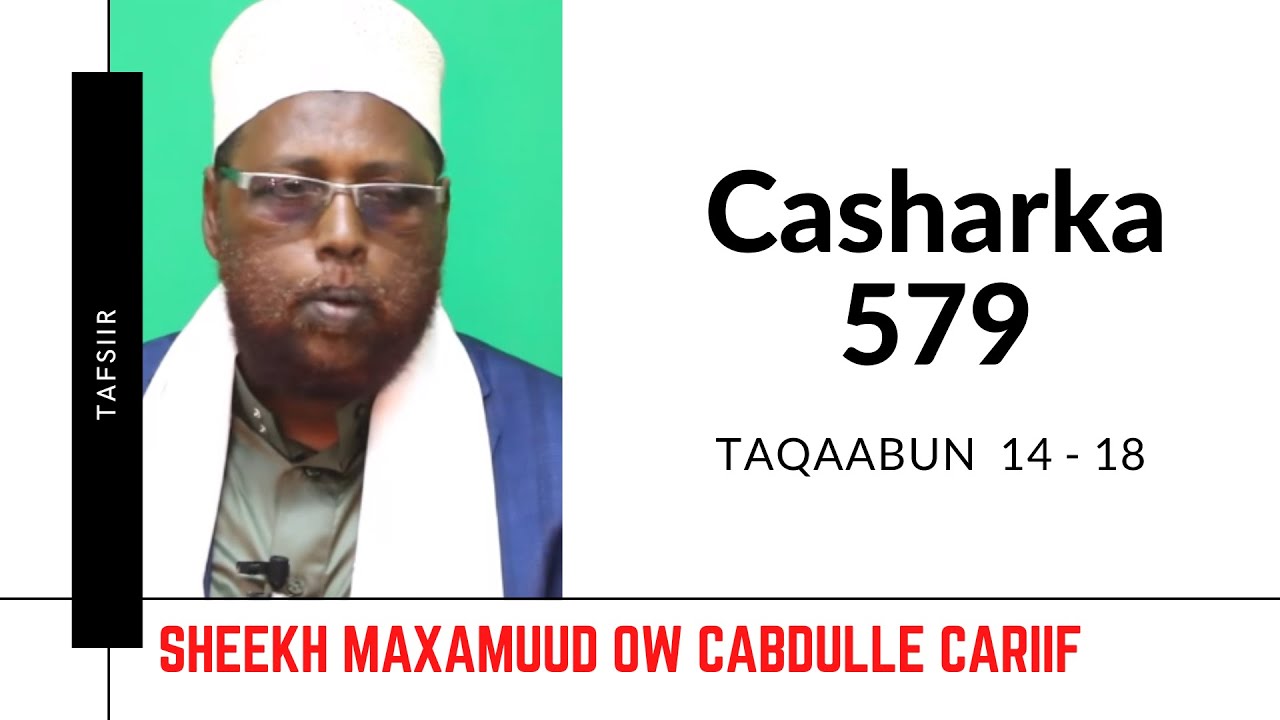 Casharka 579aad | Taqaabun 14 - 18 | Tafsiirka Quraanka | Sh.Maxamuud Ow Cabdulle Cariif |