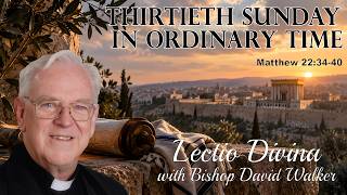 Lectio Reflection - Thirtieth Sunday in Ordinary Time - Matthew 22:34-40 (Year A 2026)
