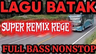 Download Lagu LAGU BATAK!! SUPER REMIX REGE,FULL BASS, NON-STOP, BIKIN BERGOYANG  MP3