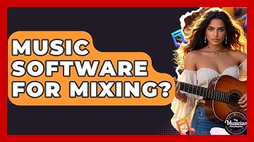 Music Software For Mixing? - The Musician Encyclopedia