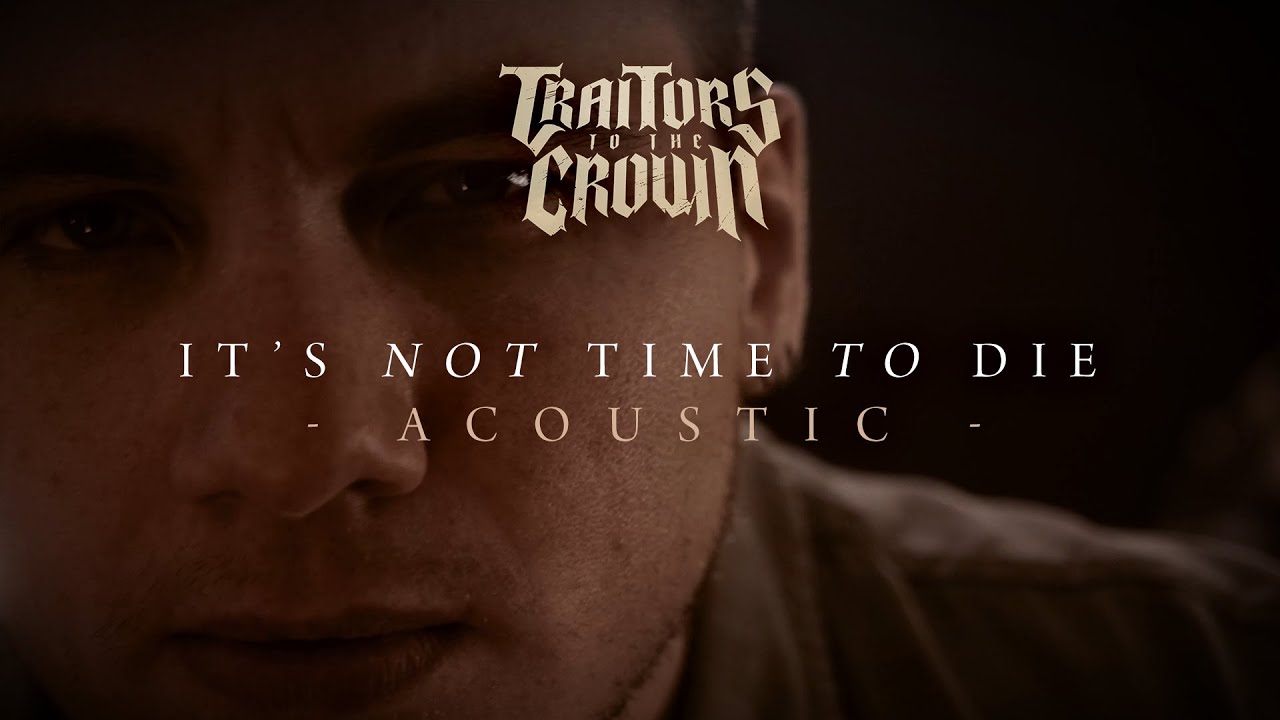 Traitors to the Crown - "It's Not Time To Die" (acoustic)