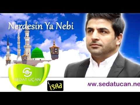 Sedat Uçan / Nerdesin Ya Nebi