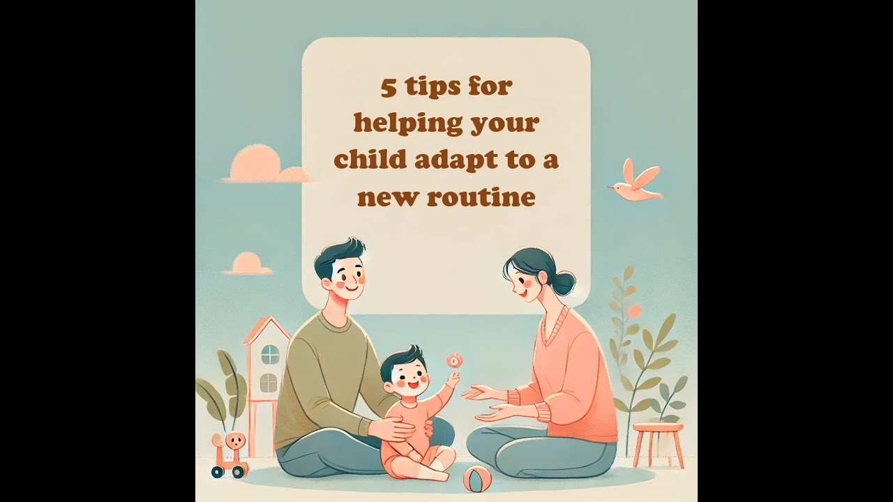 5 tips for helping your child adapt to a new routine - YouTube