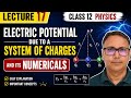Lecture 17th class 12th Physics electric potential due to a system of charges and its numericals