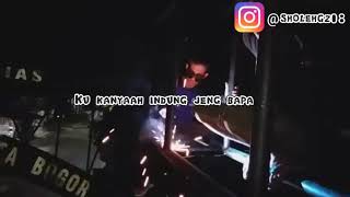 Puisi sunda (INDUNG BAPA) anak las listrik