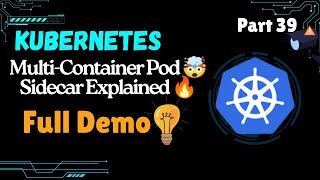 Why Kubernetes Multi-Container Pods Exist? Sidecar, Adapter, Ambassador (Real Demo) 🚀 | Part 39