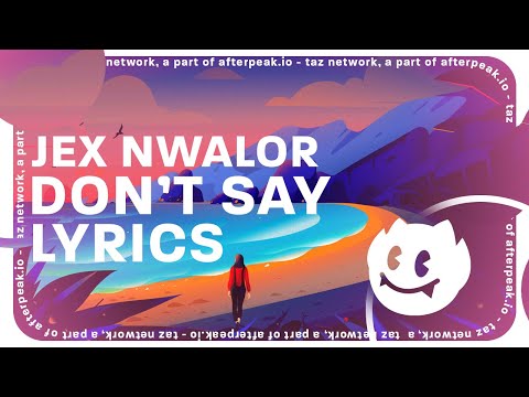 Jex Nwalor - Don't Say (Lyrics)