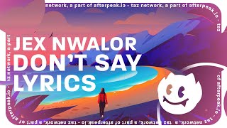 Jex Nwalor - Don't Say (Lyrics)