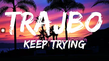Trajbo - Keep Trying (Lyrics)