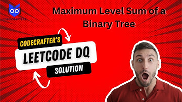 Maximum Level Sum of a Binary Tree | Coding Challenge