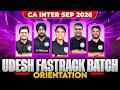 CA Inter Sep 2026 Udesh Fastrack Batch LIVE Orientation 🔥