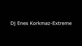 Dj Enes Korkmaz Extreme