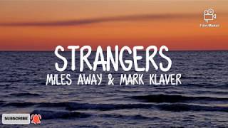 Miles Away & Mark Klaver - Strangers (lyrics)