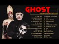 G H O S T Greatest Hits Full Album - Best Songs Of G H O S T Playlist 2023