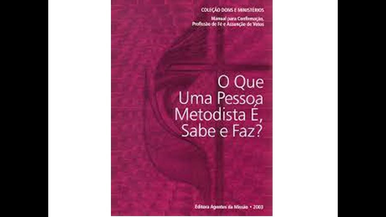 O QUE UMA PESSOA METODISTA É, SABE E FAZ 1 - YouTube