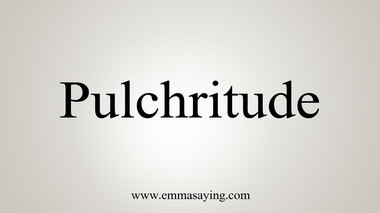 Pulchritude, how to pronounce, how to say, English pronunciation, p...