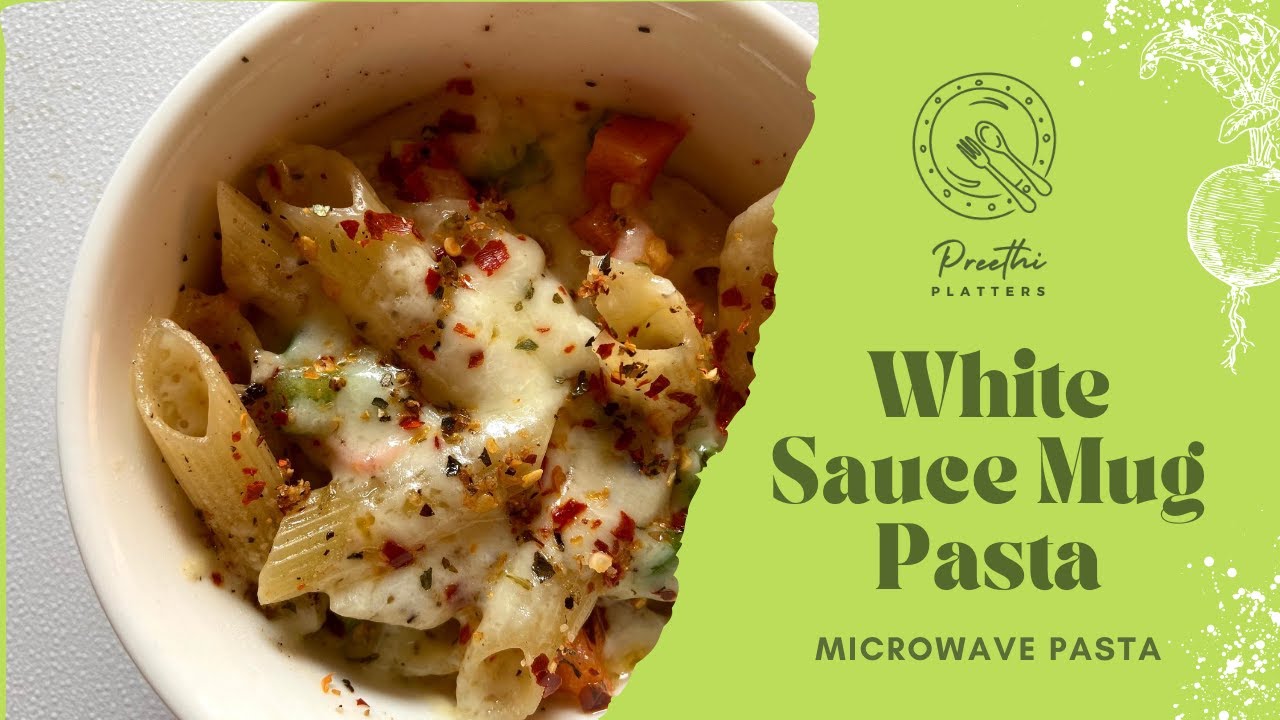 White Sauce Mug Pasta | Mug Pasta | Microwave Mug Pasta | Preethi Platters