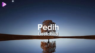 Pedih - Last child (lirik)