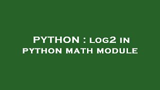PYTHON : log2 in python math module