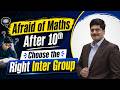 Afraid Of Maths After 10th Choose The Right Inter Group