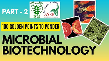 MICROBIAL BIOTECHNOLOGY| 100 GOLDEN POINTS - PART 2 | ASRB NET, ICAR JRF/SRF, UGC NET, CSIR NET 2023