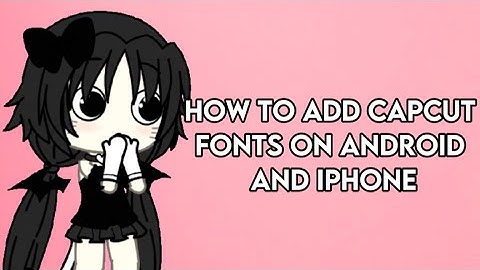 How to add Capcut fonts on ANDROID and IPHONE #gacha #gachalife #gachaclub #fypシ゚  #fyp #love #funny