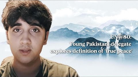 UN@80: Young Pakistani delegate explores definition of 
