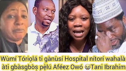 Aféez Owó, die geen last had van Wùmí Tóriólá, lag in het ziekenhuis en huilde: "Bid voor mij, oh" 🙏