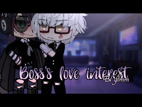 “Boss’ Love Interest” |•| Bl glmm |•| Sirius