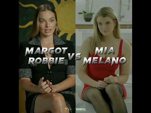 Margot Robbie VS Mia Melano - Who is more beautiful? | (SMV Battle)