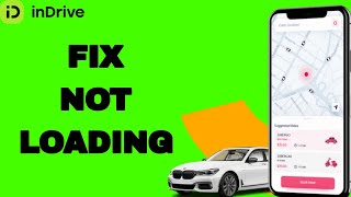 How To Fix And Solve Not Loading On InDrive App | Final Solution How To Fix Indrive App Not Opening Loading Not Working Problem In Android Phone