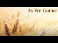 As We Gather (with lyrics)