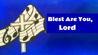 Blest Are You,Lord"🎶