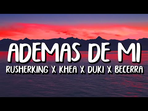 Rusherking x Khea x Duki - Además de Mí REMIX (Letra/Lyrics) ft.Maria Becerra, Tiago PZK, Lit Killah