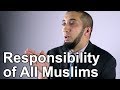 The responsibility of all muslims  nouman ali khan  quran weekly