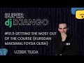 #01.5 GETTING THE MOST OUT OF THE COURSE (KURSDAN MAKSIMAL FYDA OLISH) | SUPER DJANGO DARSLARI |