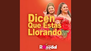 Dicen que estás llorando