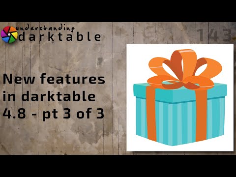 darktable ep 143 - New features in darktable 4.8 - pt 3 of 3