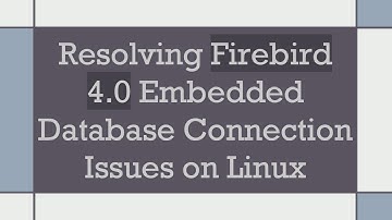 Resolving Firebird 4.0 Embedded Database Connection Issues on Linux