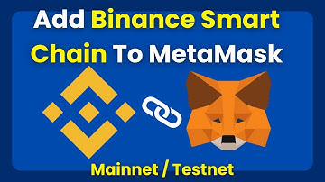 Binance Smart Chain: Add BNB Smart Chain Testnet or Mainnet To MetaMask