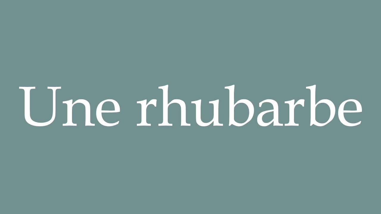 How to Pronounce ''Une rhubarbe'' (A rhubarb) Correctly in French