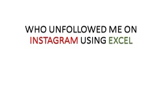 WHO UNFOLLOWED ME ON INSTAGRAM USING EXCEL(UPDATED 2023, check description) screenshot 4
